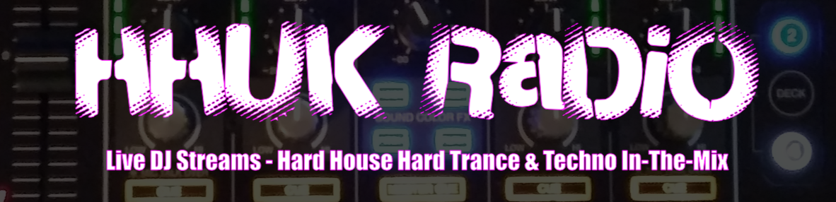 HHUK Radio - Hard House, Techno and Hard Trance In The Mix